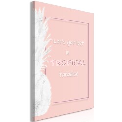 Leinwandbild - Lets Get Lost in Tropical Paradise (1 Part) Vertical